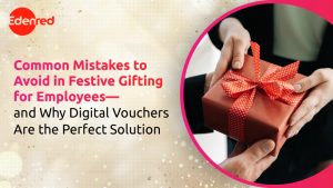 Common Mistakes to Avoid in Festive Gifting for Employees—and Why Digital Vouchers Are the Perfect Solution